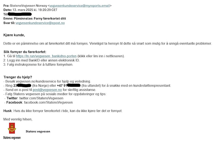 En falsk e-post med teksten: Kjære kunde. Dette er en påminnelse om at førerkortet ditt må fornyes. Vennligst ta hensyn til dette så snart som mulig for å unngå eventuelle problemer. E-posten inneholder også en falsk lenke og telefonnummer som ikke går til Statens vegvesen. 